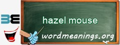 WordMeaning blackboard for hazel mouse